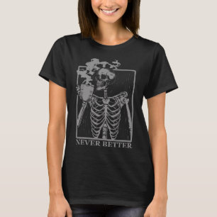 Never Better Skeleton Drinking Coffee Halloween Pa T-Shirt