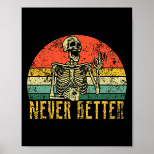 Never Better Skeleton Drinking Coffee Halloween Wo Poster