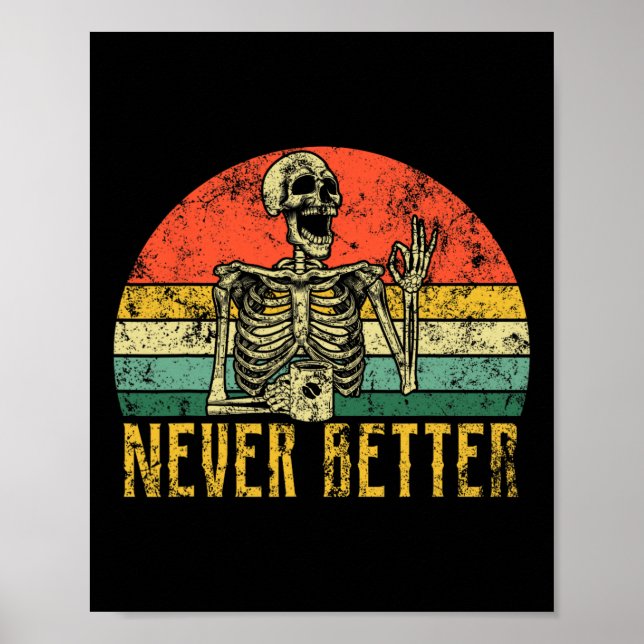 Never Better Skeleton Drinking Coffee Halloween Wo Poster (Front)