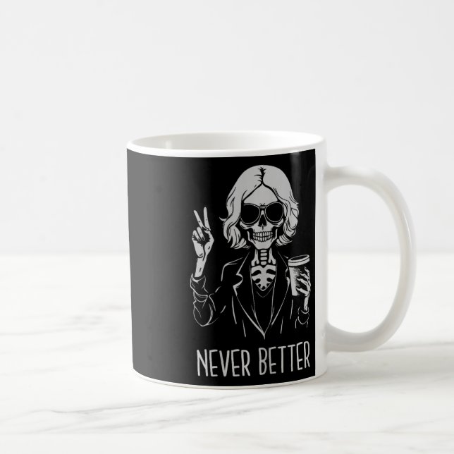 Never Better Skeleton Drinking Cup Coffee Hallowee (Right)