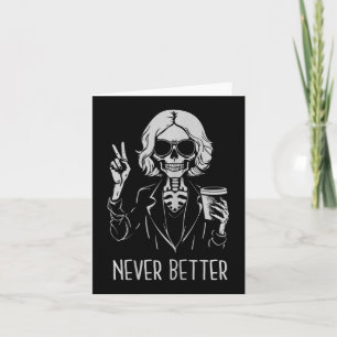 Never Better Skeleton Drinking Cup Coffee Hallowee Card