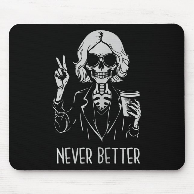 Never Better Skeleton Drinking Cup Coffee Hallowee Mouse Mat (Front)