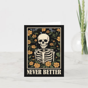 Never Better Skeleton Floral Funny Skull Halloween Card