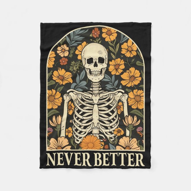 Never Better Skeleton Floral Funny Skull Halloween Fleece Blanket (Front)