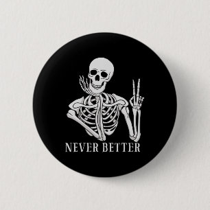 Never Better Skeleton Fun Halloween Skull  6 Cm Round Badge