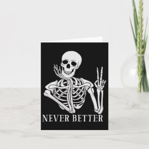 Never Better Skeleton Fun Halloween Skull Card