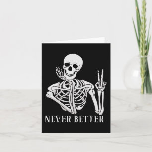 Never Better Skeleton Fun Halloween Skull Card
