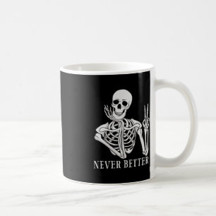 Never Better Skeleton Fun Halloween Skull Coffee Mug