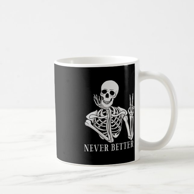 Never Better Skeleton  Fun Halloween Skull  Coffee Mug (Right)