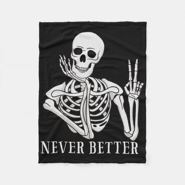 Never Better Skeleton Fun Halloween Skull  Fleece Blanket (Front)
