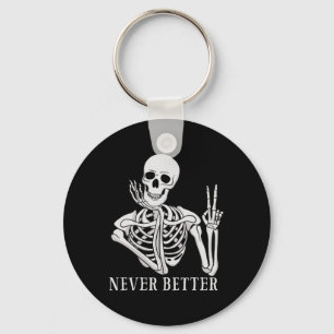 Never Better Skeleton Fun Halloween Skull Key Ring