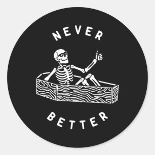 Never Better Skeleton Fun Skull Halloween  Classic Round Sticker