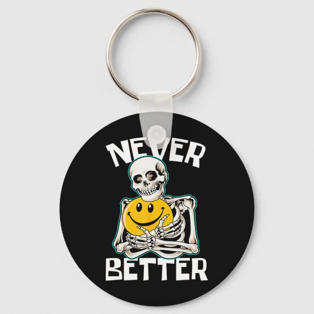 NEVER BETTER Skeleton Fun Skull Halloween Costume  Key Ring (Front)