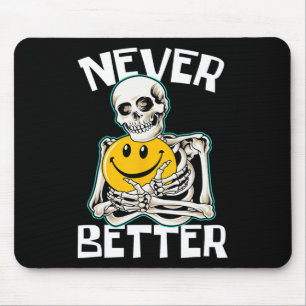 Never Better Skeleton Fun Skull Halloween Costume Mouse Mat