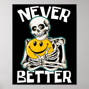 Never Better Skeleton Fun Skull Halloween Costume Poster