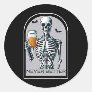 Never Better Skeleton Fun Skull Halloween For Wom Classic Round Sticker