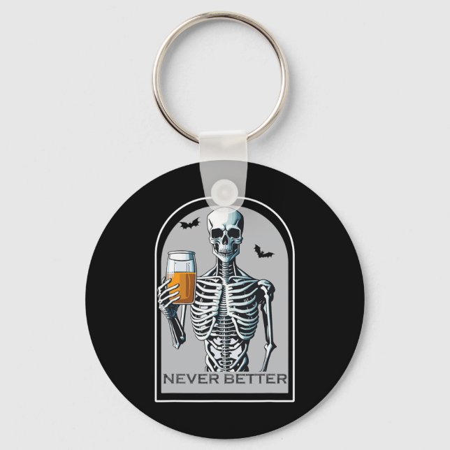 Never Better Skeleton Fun Skull Halloween  For Wom Key Ring (Front)