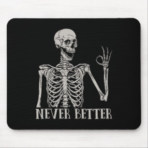 Never Better Skeleton Fun Skull Halloween  For Wom Mouse Mat