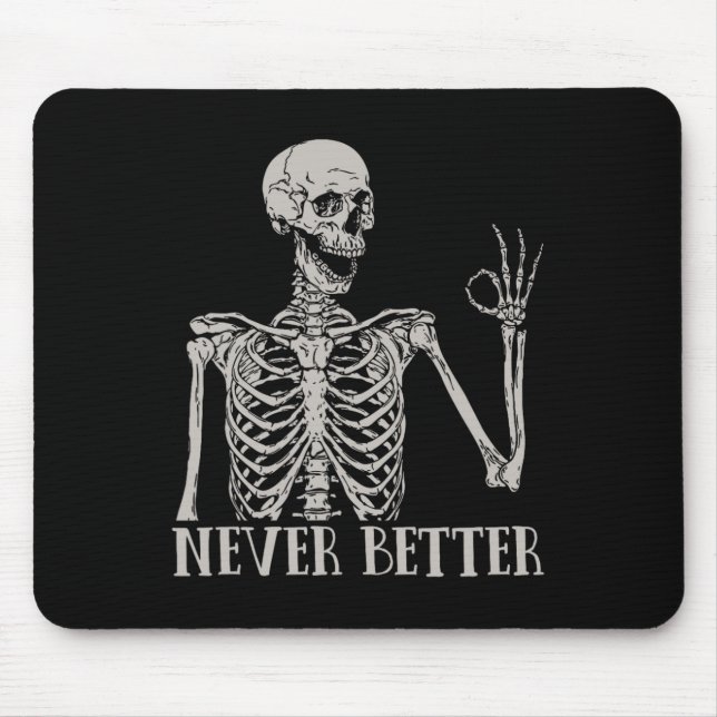 Never Better Skeleton Fun Skull Halloween  For Wom Mouse Mat (Front)