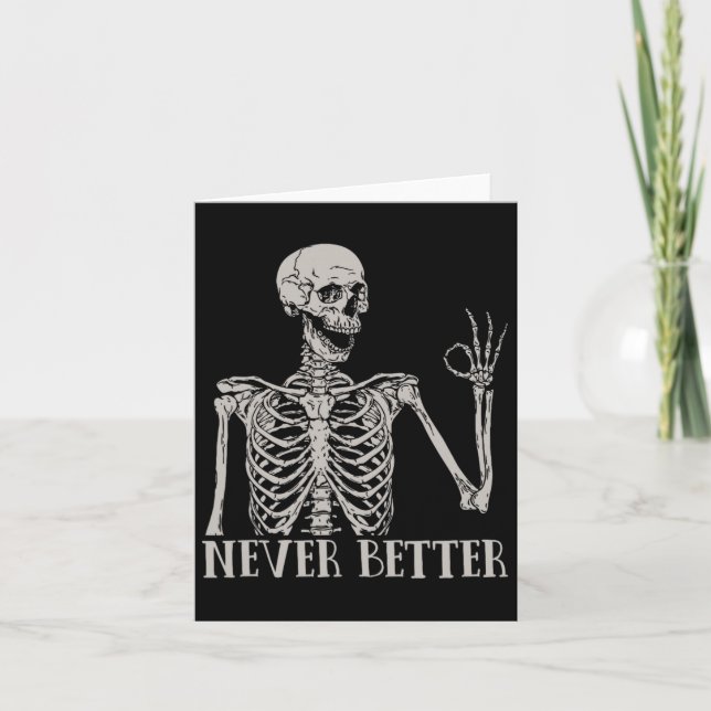 Never Better Skeleton Fun Skull Halloween For Wome Card (Front)