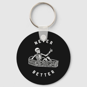 Never Better Skeleton Fun Skull Halloween Key Ring