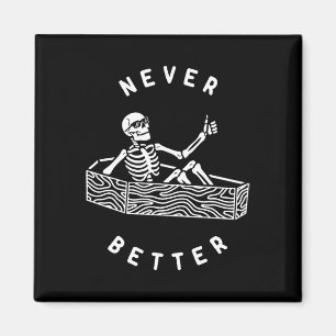 Never Better Skeleton Fun Skull Halloween Magnet