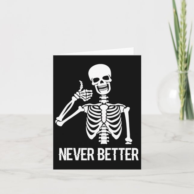 Never Better Skeleton Fun Skull Halloween Women  Card (Front)