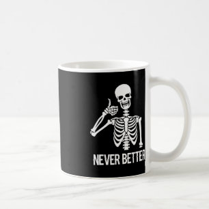 Never Better Skeleton Fun Skull Halloween Women Coffee Mug