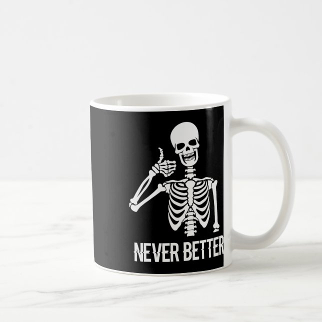 Never Better Skeleton Fun Skull Halloween Women  Coffee Mug (Right)