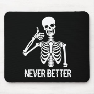 Never Better Skeleton Fun Skull Halloween Women Mouse Mat