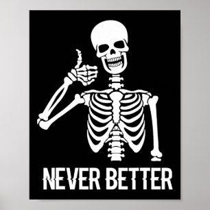 Never Better Skeleton Fun Skull Halloween Women Poster