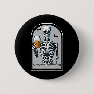 Never Better Skeleton Funny Skull Halloween For W 6 Cm Round Badge