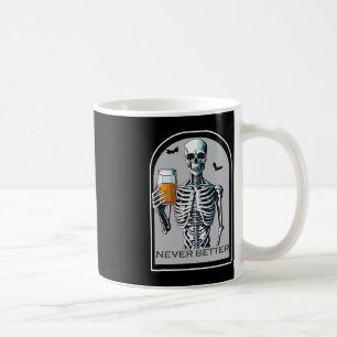 Never Better Skeleton Funny Skull Halloween For W Coffee Mug