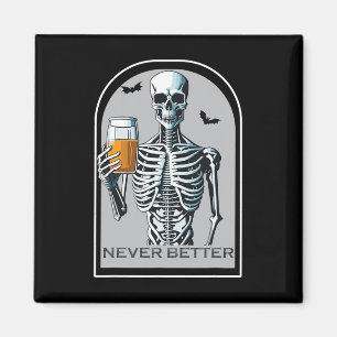 Never Better Skeleton Funny Skull Halloween For W Magnet