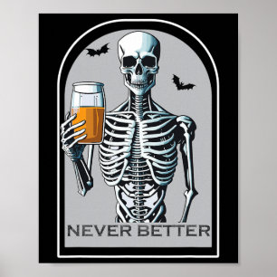Never Better Skeleton Funny Skull Halloween  For W Poster