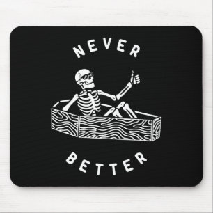 Never Better Skeleton Funny Skull Halloween Mouse Mat