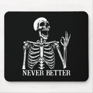 Never Better Skeleton Funny Skull Halloween Women  Mouse Mat