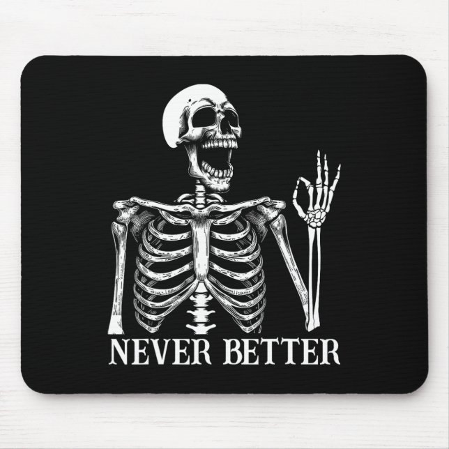 Never Better Skeleton Funny Skull Halloween Women  Mouse Mat (Front)
