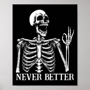 Never Better Skeleton Funny Skull Halloween Women  Poster