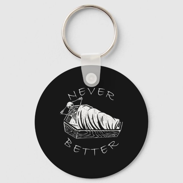 Never Better Skeleton Funny Skull Lazy Skeleton Ha Key Ring (Front)