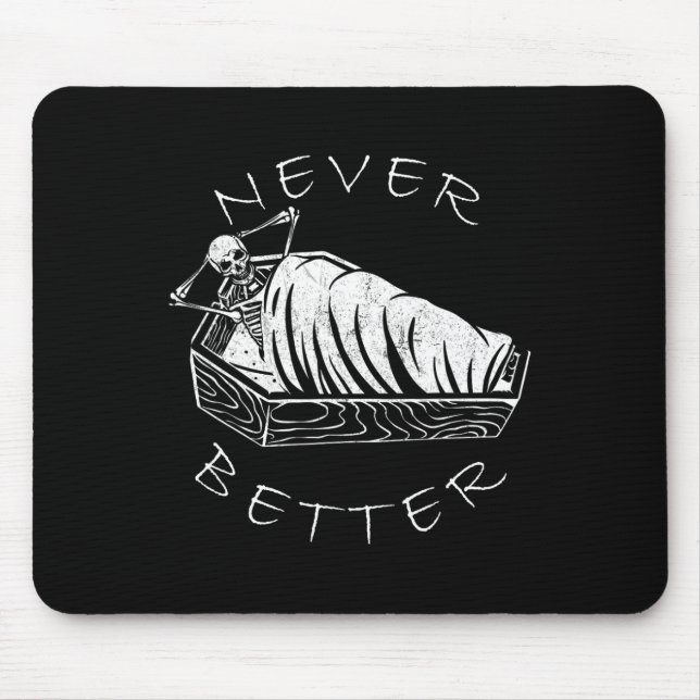 Never Better Skeleton Funny Skull Lazy Skeleton Ha Mouse Mat (Front)