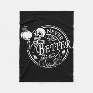 Never Better Skeleton Halloween Funny Skull Pumpki Fleece Blanket