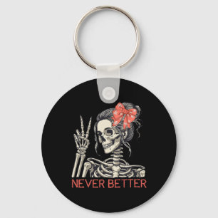 Never Better Skeleton Halloween Skull Mum Messy Bu Key Ring