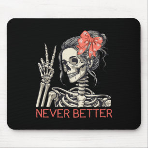 Never Better Skeleton Halloween Skull Mum Messy Bu Mouse Mat
