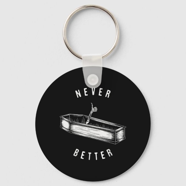 Never Better Skeleton in Coffin Funny Halloween Key Ring (Front)
