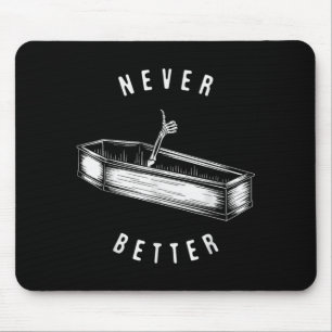 Never Better Skeleton in Coffin Funny Halloween Mouse Mat
