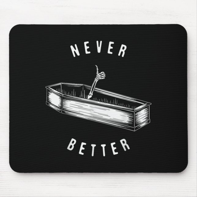 Never Better Skeleton in Coffin Funny Halloween Mouse Mat (Front)