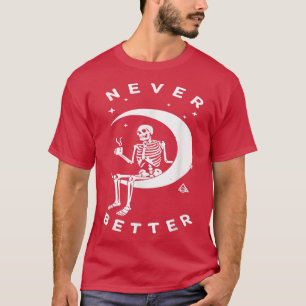 Never Better Skeleton Lazy Moon Halloween Costume  T-Shirt