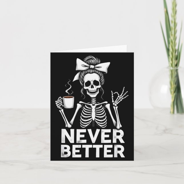 Never Better Skeleton Mom Drinking Coffee Hallowee Card (Front)