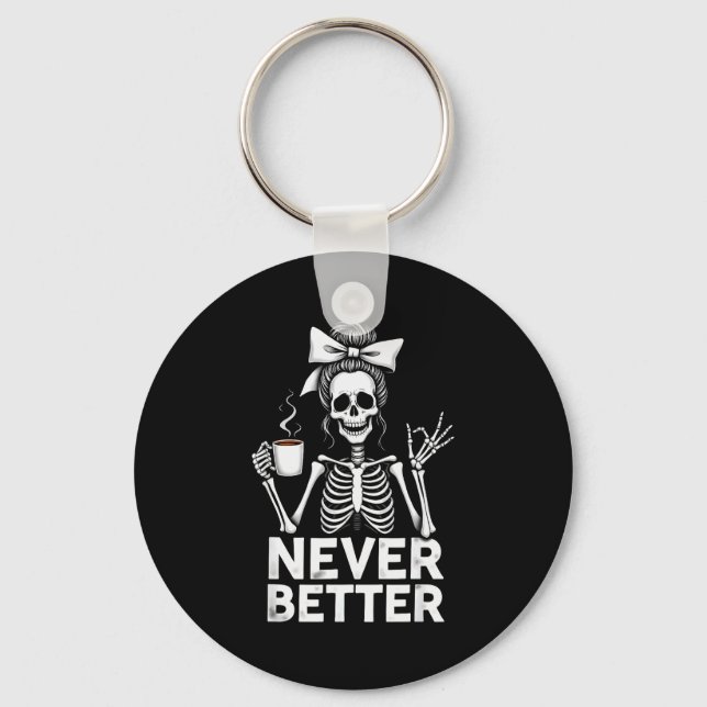 Never Better Skeleton Mom Drinking Coffee Hallowee Key Ring (Front)